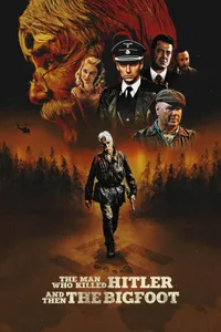 The Man Who Killed Hitler and Then The Bigfoot izle